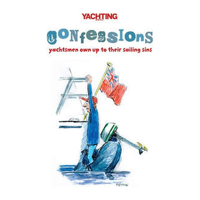 Stanfords Confessions "Yachtsmen Own up to Their Sailing Sins"