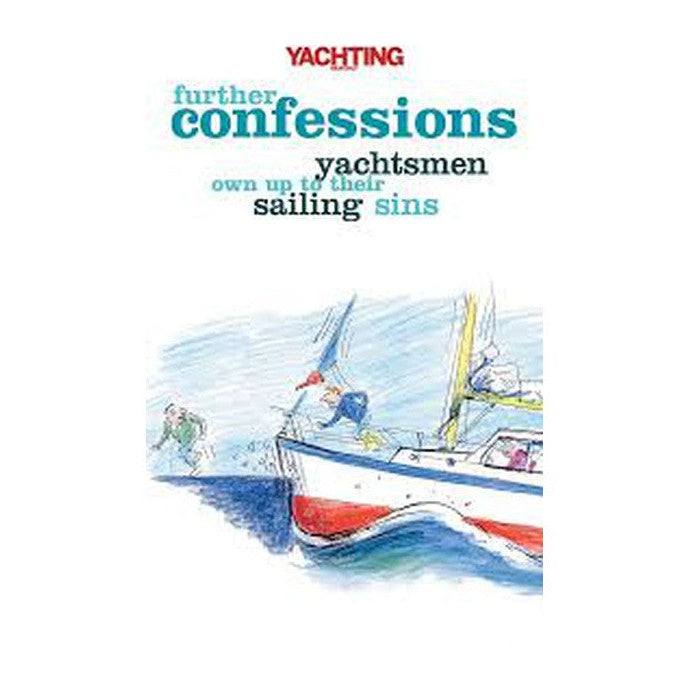 Paul Gelder, Mike Peyton Further Confessions "Yachtsmen Own up to Their Sailing Sins"