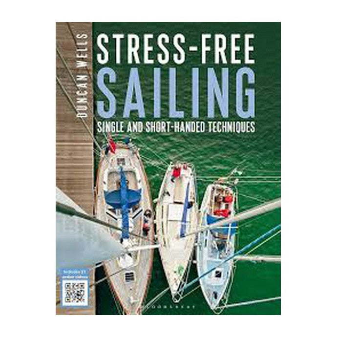 Duncan Wells Stress-Free Sailing: Single and Short-Handed Techniques