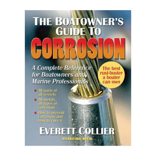 Everett Collier The Boat Owner's Guide to Corrosion: A Complete Reference for Boat Owners and Marine Professionals