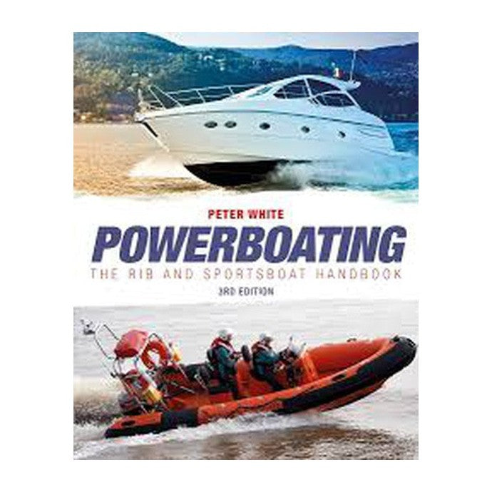 Peter White Powerboating - The RIB and Sportsboat Handbook
